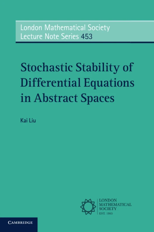 Stochastic Stability of Differential Equations in Abstract Spaces: 453 (London Mathematical Society Lecture Note Series, Series Number 453)