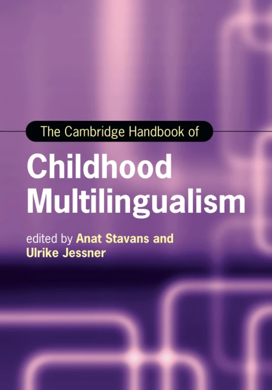 The Cambridge Handbook of Childhood Multilingualism (Cambridge Handbooks in Language and Linguistics)