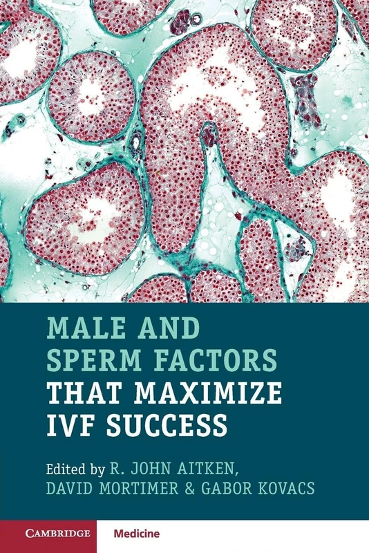 Cambridge University Press - Male and Sperm Factors for IVF Success