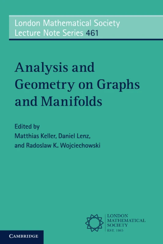 Analysis and Geometry on Graphs and Manifolds: 461 (London Mathematical Society Lecture Note Series, Series Number 461)