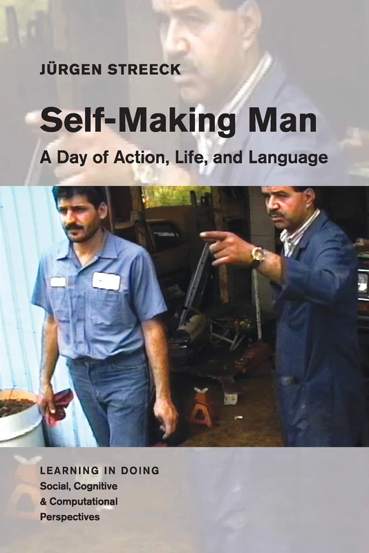Self-Making Man: A Day of Action, Life, and Language (Learning in Doing: Social, Cognitive and Computational Perspectives) - Image 1