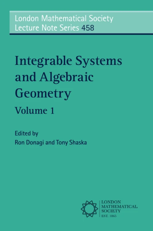 Integrable Systems and Algebraic Geometry: 458 (London Mathematical Society Lecture Note Series, Series Number 458)