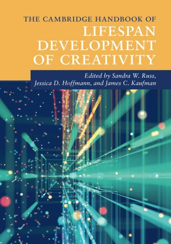 The Cambridge Handbook of Lifespan Development of Creativity (Cambridge Handbooks in Psychology)