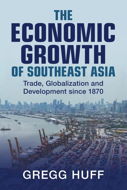 The Economic Growth of Southeast Asia: Trade, Globalization and Development since 1870
