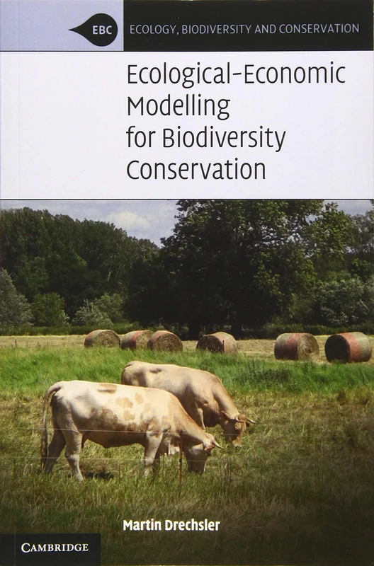 Ecological-Economic Modelling for Biodiversity Conservation (Ecology, Biodiversity and Conservation)