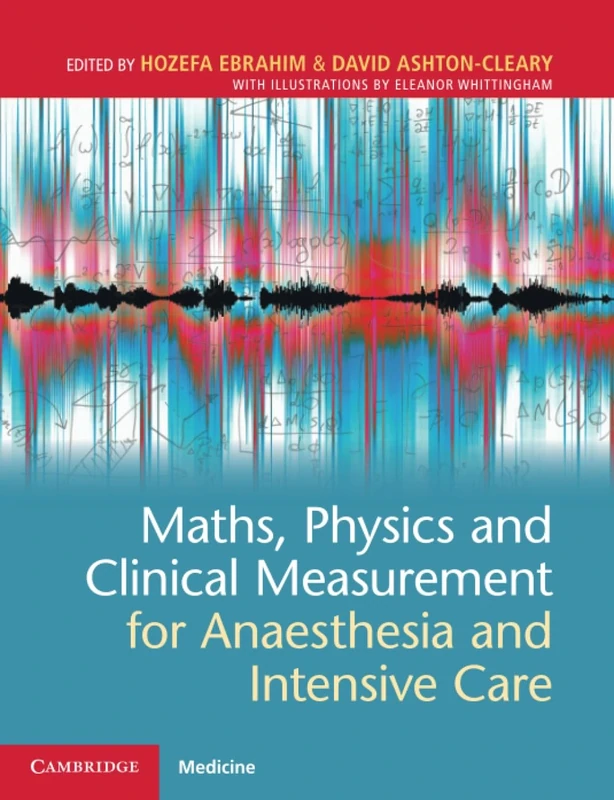 Maths, Physics and Clinical Measurement for Anaesthesia and Intensive Care