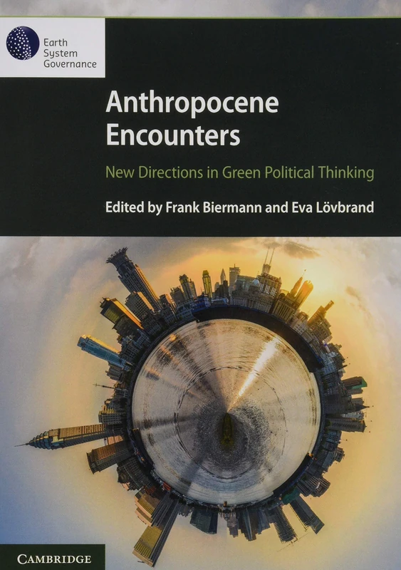Anthropocene Encounters: New Directions in Green Political Thinking