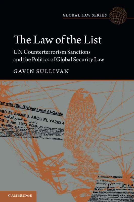 The Law of the List: UN Counterterrorism Sanctions and the Politics of Global Security Law (Global Law Series)