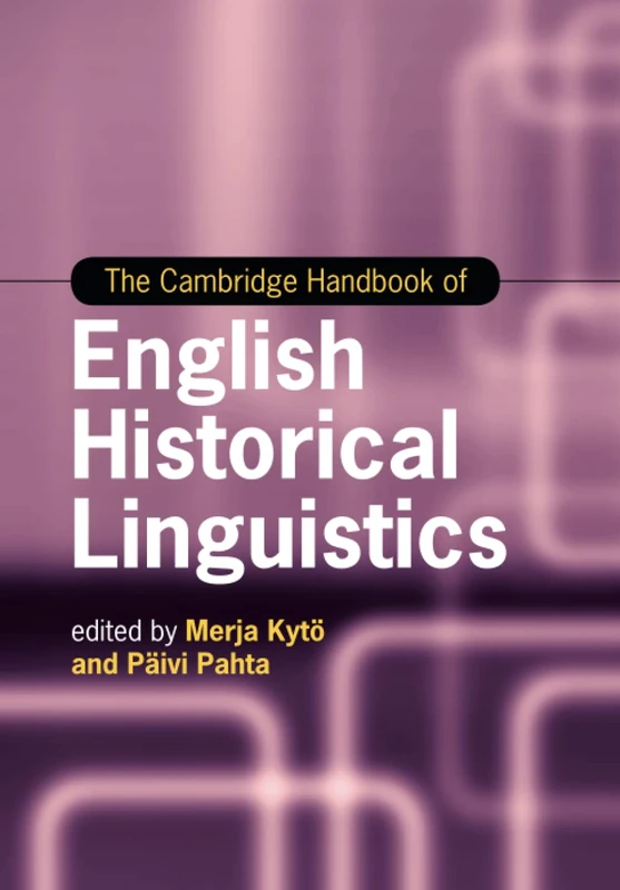 The Cambridge Handbook of English Historical Linguistics (Cambridge Handbooks in Language and Linguistics)