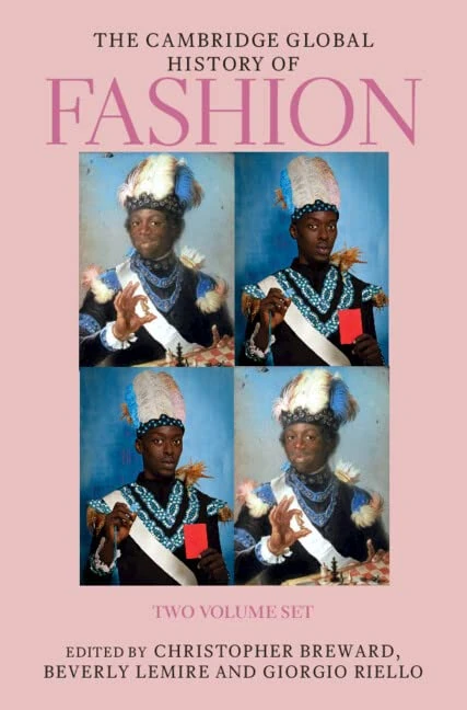 The Cambridge Global History of Fashion 2 Volume Hardback Set: From Antiquity to the Nineteenth Century / from the Nineteenth Century to the Present: 1-2 (The Cambridge History of Fashion)
