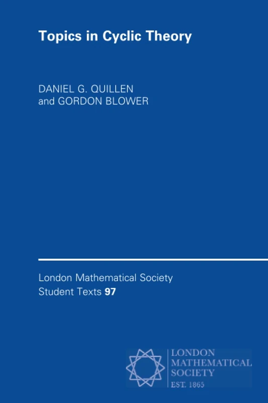 Topics in Cyclic Theory: Series Number 97 (London Mathematical Society Student Texts, Series Number 97)