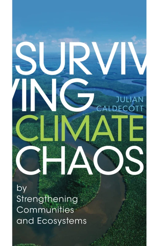 Surviving Climate Chaos: by Strengthening Communities and Ecosystems
