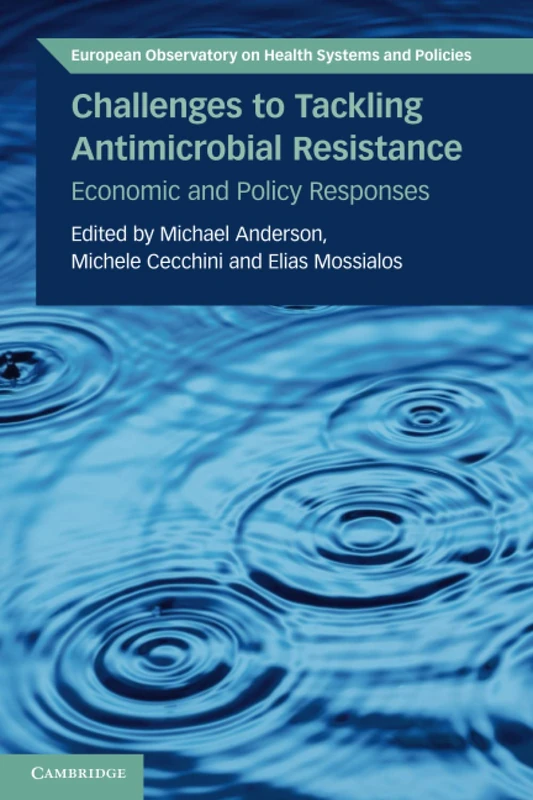 Challenges to Tackling Antimicrobial Resistance: Economic and Policy Responses (European Observatory on Health Systems and Policies)