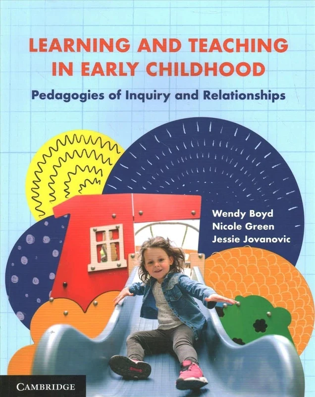 Learning and Teaching in Early Childhood: Pedagogies of Inquiry and Relationships