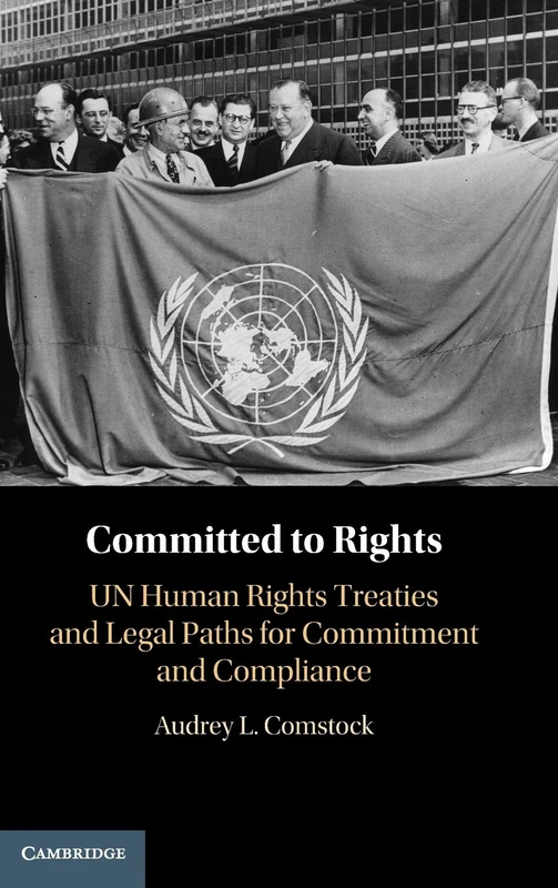 Committed to Rights: Volume 1: UN Human Rights Treaties and Legal Paths for Commitment and Compliance
