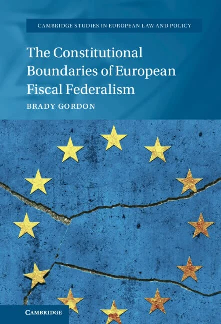 The Constitutional Boundaries of European Fiscal Federalism (Cambridge Studies in European Law and Policy)