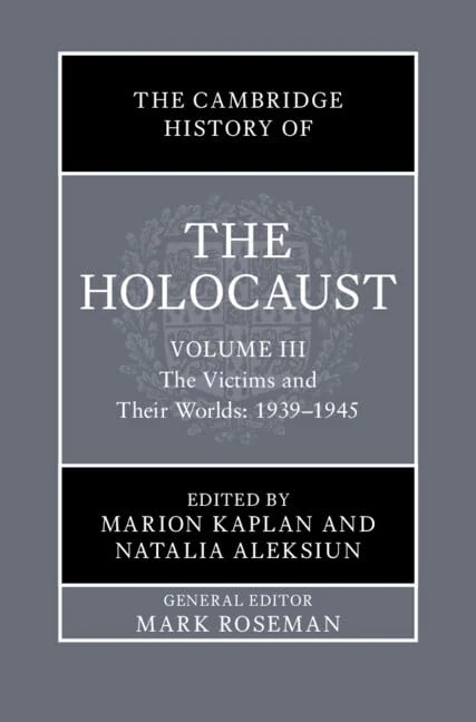 The Cambridge History of the Holocaust: Volume 3, The Victims and Their Worlds: 1939–1945