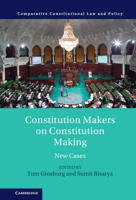 Constitution Makers on Constitution Making: New Cases (Comparative Constitutional Law and Policy)