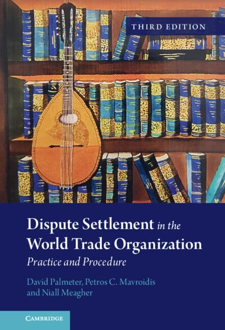 Cambridge WTO Dispute Settlement: Practice and Procedure Book