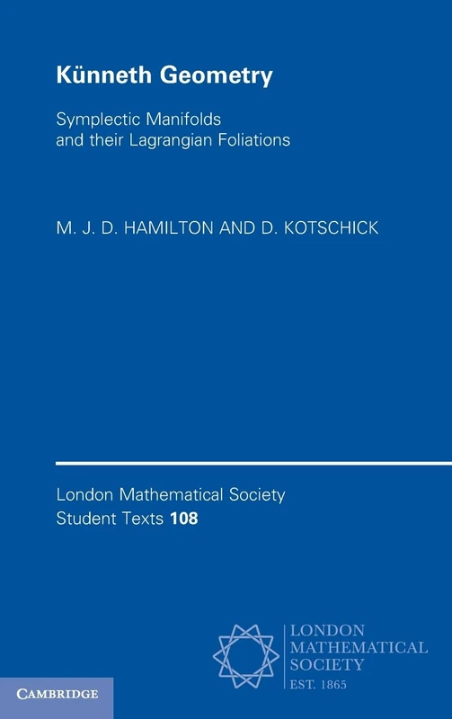Künneth Geometry: Symplectic Manifolds and their Lagrangian Foliations: 108 (London Mathematical Society Student Texts, Series Number 108) - Image 1