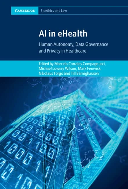 AI in eHealth: Human Autonomy, Data Governance and Privacy in Healthcare (Cambridge Bioethics and Law)