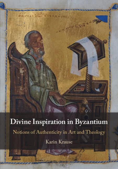 Divine Inspiration in Byzantium: Notions of Authenticity in Art and Theology - Image 1