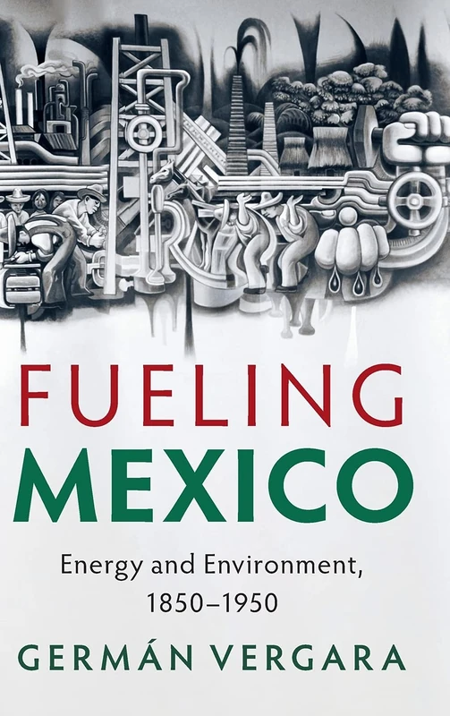 Fueling Mexico: Energy and Environment, 1850–1950 (Studies in Environment and History) - Image 1