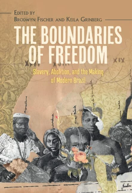 The Boundaries of Freedom: Slavery, Abolition, and the Making of Modern Brazil (Afro-Latin America)