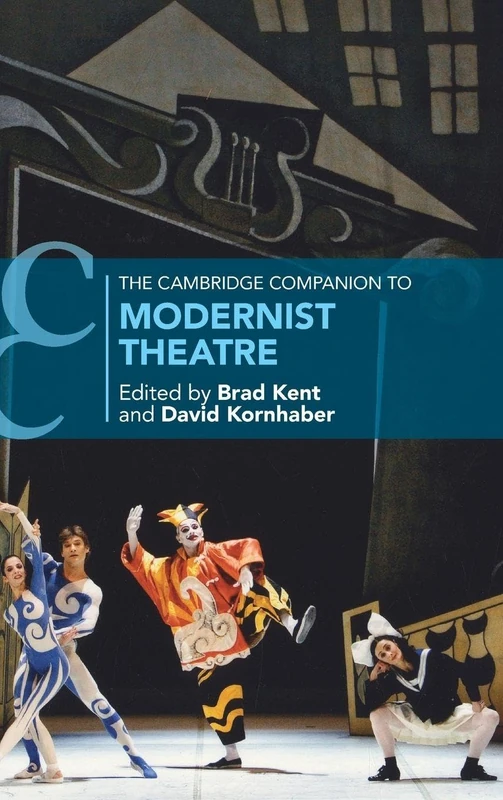 The Cambridge Companion to Modernist Theatre (Cambridge Companions to Theatre and Performance)