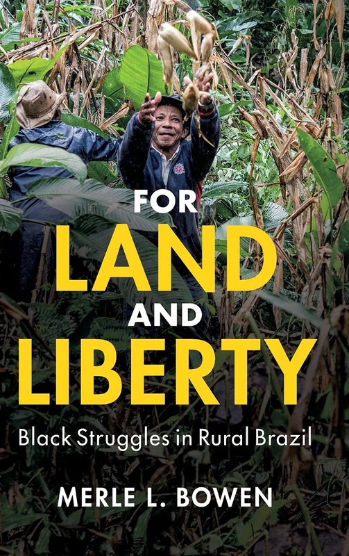 For Land and Liberty: Black Struggles in Rural Brazil (Cambridge Studies on the African Diaspora)