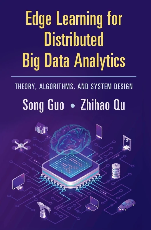 Edge Learning for Distributed Big Data Analytics: Theory, Algorithms, and System Design