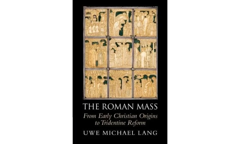 The Roman Mass: From Early Christian Origins to Tridentine Reform