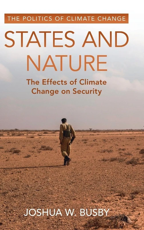 States and Nature: The Effects of Climate Change on Security (The Politics of Climate Change)