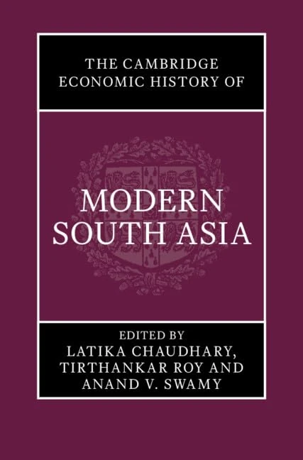 The Cambridge Economic History of Modern South Asia, Part 1, Colonial India, 1757–1947