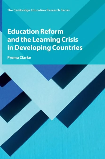 Education Reform and the Learning Crisis in Developing Countries (Cambridge Education Research)