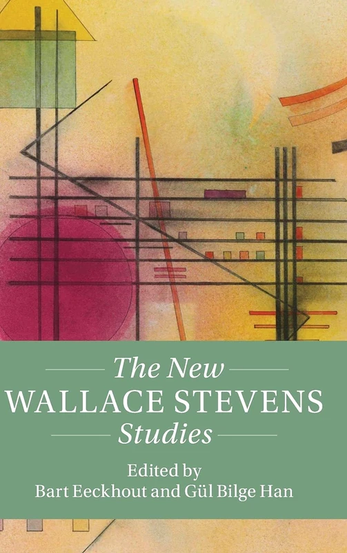 The New Wallace Stevens Studies (Twenty-First-Century Critical Revisions)