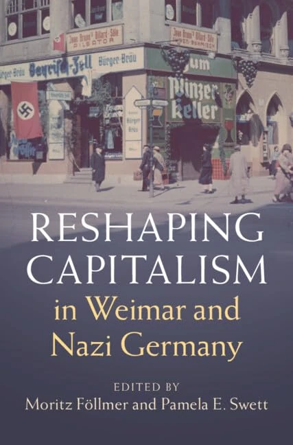 Reshaping Capitalism in Weimar and Nazi Germany (Publications of the German Historical Institute)
