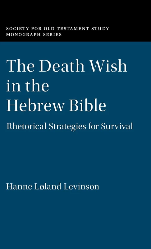 The Death Wish in the Hebrew Bible: Rhetorical Strategies for Survival (Society for Old Testament Study Monographs) - Image 1