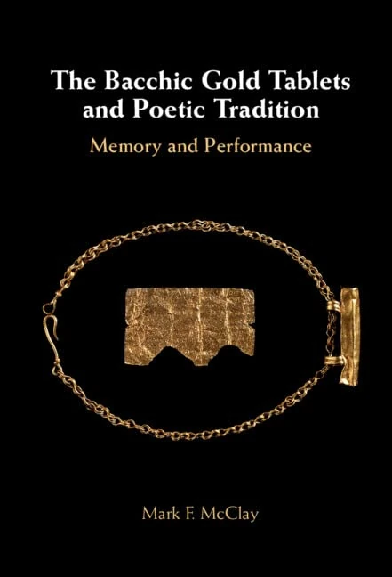 The Bacchic Gold Tablets and Poetic Tradition: Memory and Performance