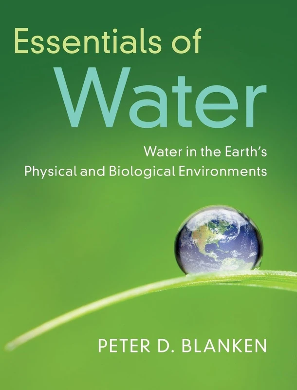 Essentials of Water: Water in the Earth's Physical and Biological Environments