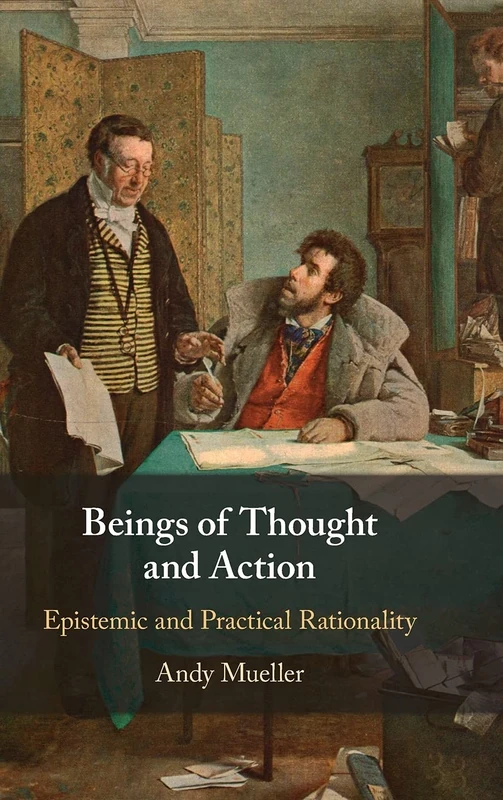 Beings of Thought and Action: Epistemic and Practical Rationality - Image 1