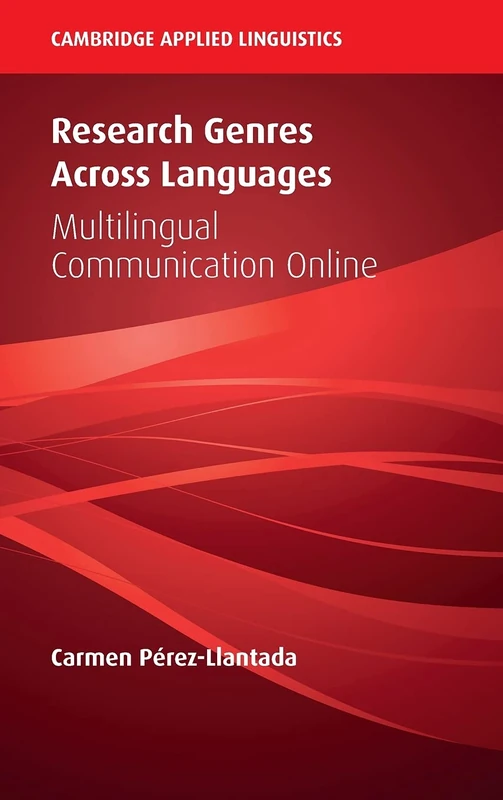 Research Genres Across Languages: Multilingual Communication Online (Cambridge Applied Linguistics)