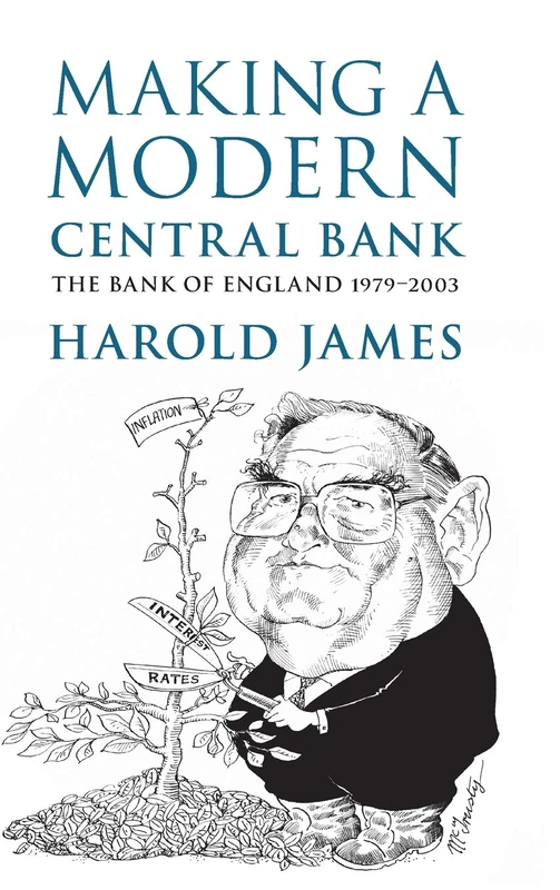 Making a Modern Central Bank: The Bank of England 1979–2003 (Studies in Macroeconomic History)