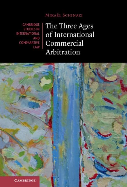 The Three Ages of International Commercial Arbitration: 163 (Cambridge Studies in International and Comparative Law, Series Number 163) - Image 1