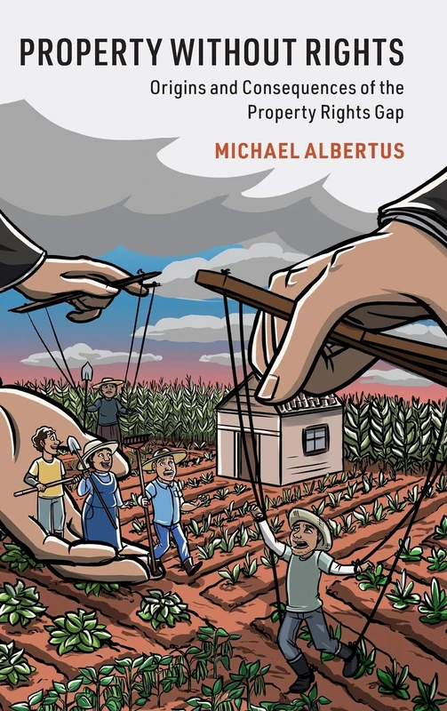 Property without Rights: Origins and Consequences of the Property Rights Gap (Cambridge Studies in Comparative Politics)