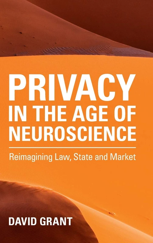 Privacy in the Age of Neuroscience: Reimagining Law, State and Market - Image 1