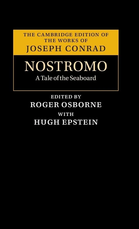 Nostromo: A Tale of the Seaboard (The Cambridge Edition of the Works of Joseph Conrad)
