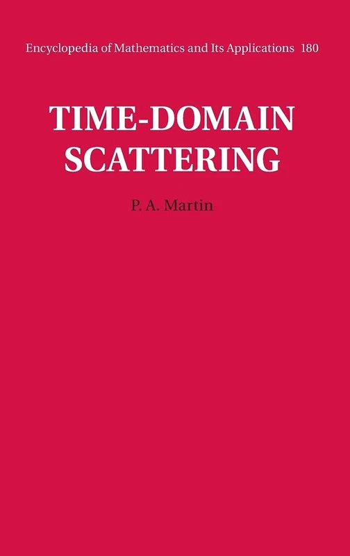 Time-Domain Scattering: 180 (Encyclopedia of Mathematics and its Applications, Series Number 180)
