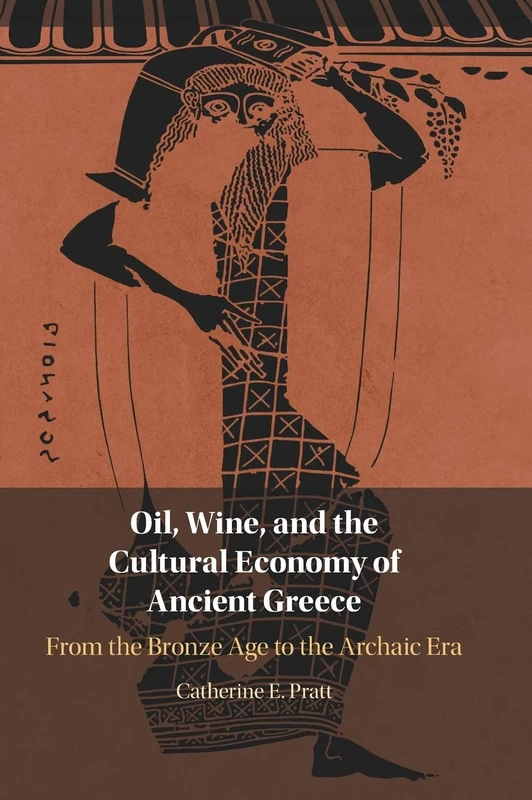 Oil, Wine, and the Cultural Economy of Ancient Greece: From the Bronze Age to the Archaic Era - Image 1