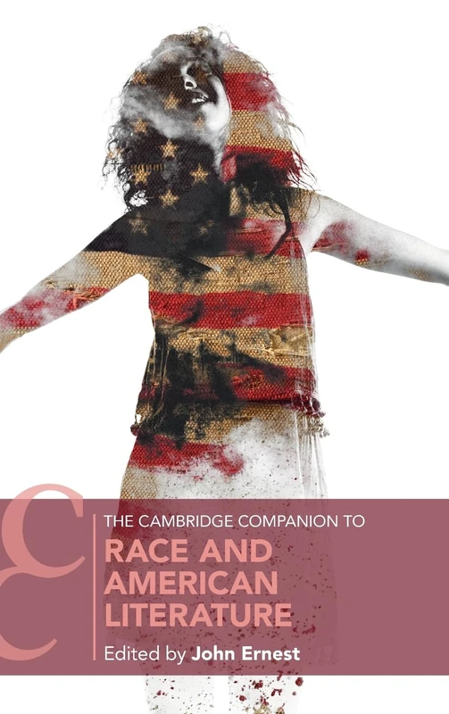 The Cambridge Companion to Race and American Literature (Cambridge Companions to Literature)